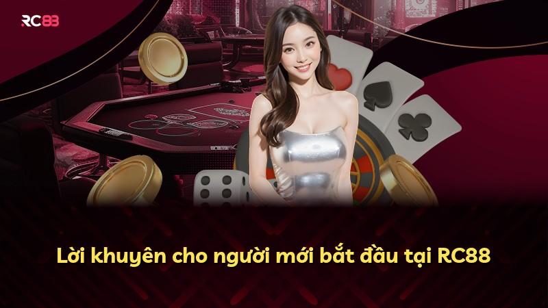 Lời khuyên cho người mới bắt đầu tại RC88