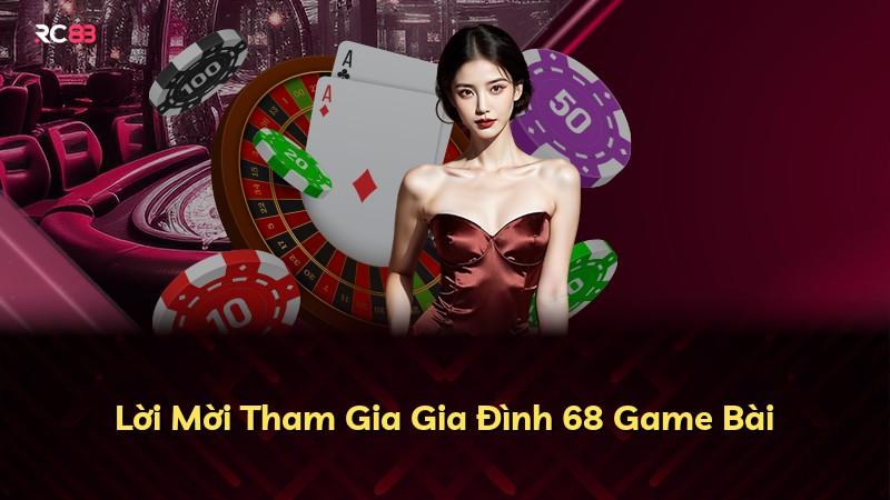Lời Mời Tham Gia Gia Đình 68 Game Bài