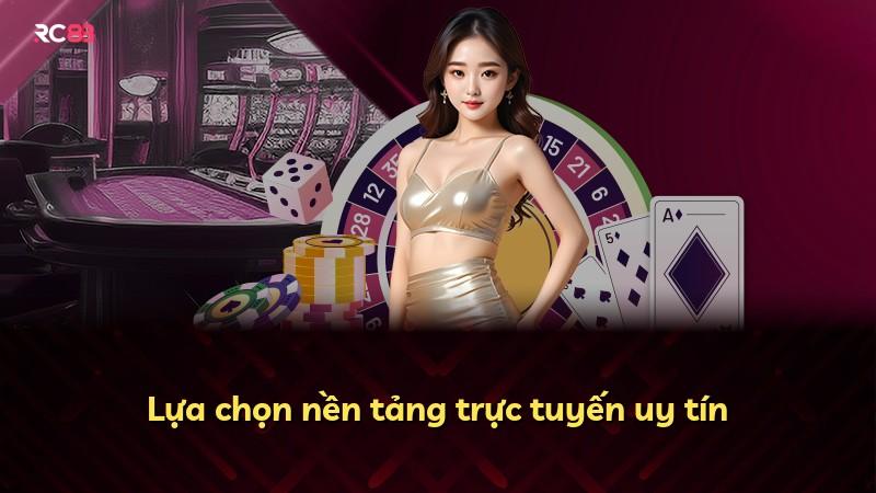 Lựa chọn nền tảng trực tuyến uy tín