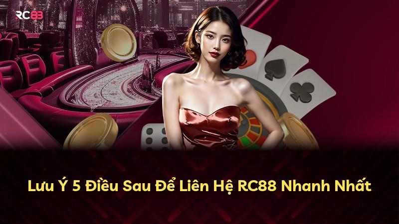 Lưu Ý 5 Điều Sau Để Liên Hệ RC88 Nhanh Nhất