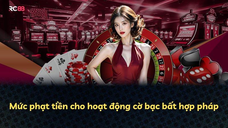Mức phạt tiền cho hoạt động cờ bạc bất hợp pháp