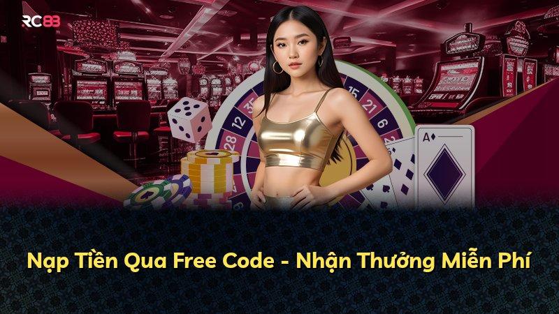 Nạp Tiền Qua Free Code - Nhận Thưởng Miễn Phí