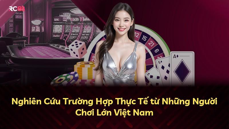 Nghiên Cứu Trường Hợp Thực Tế từ Những Người Chơi Lớn Việt Nam