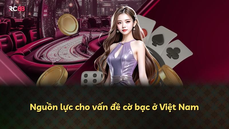 Nguồn lực cho vấn đề cờ bạc ở Việt Nam