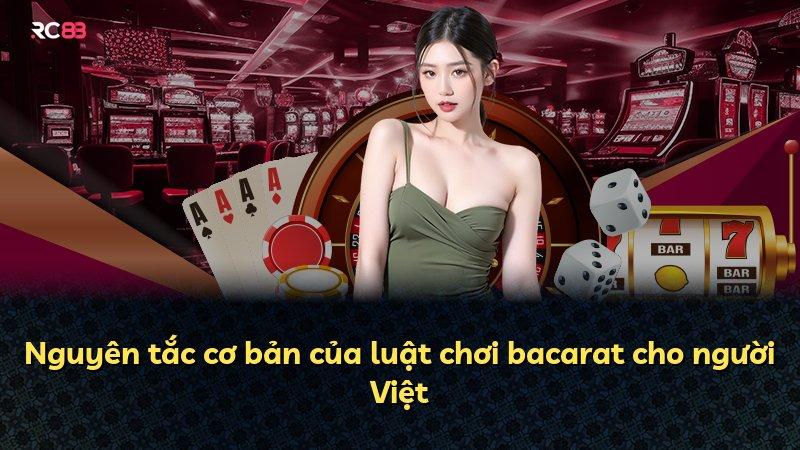 Nguyên tắc cơ bản của luật chơi bacarat cho người Việt