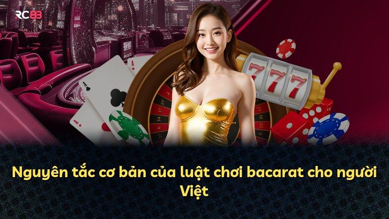 Nguyên tắc cơ bản của luật chơi bacarat cho người Việt