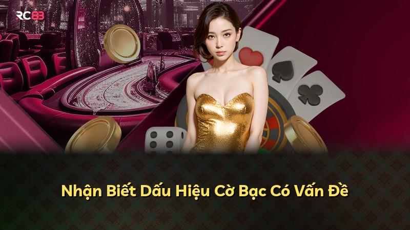 Nhận Biết Dấu Hiệu Cờ Bạc Có Vấn Đề