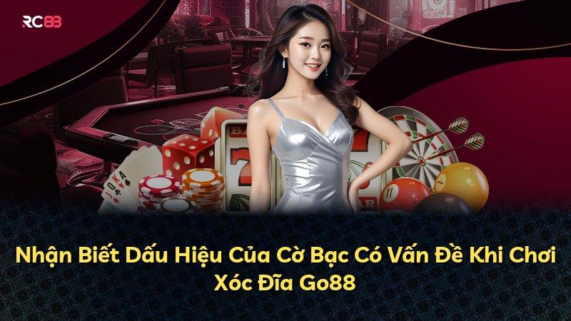 Nhận Biết Dấu Hiệu Của Cờ Bạc Có Vấn Đề Khi Chơi Xóc Đĩa Go88
