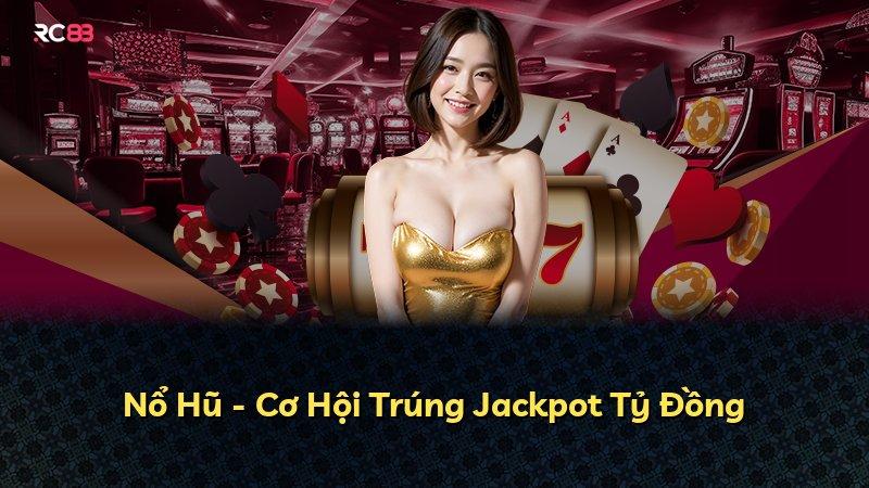 Nổ Hũ - Cơ Hội Trúng Jackpot Tỷ Đồng