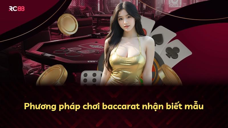 Phương pháp chơi baccarat nhận biết mẫu