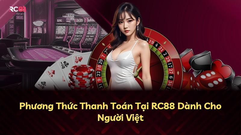 Phương Thức Thanh Toán Tại RC88 Dành Cho Người Việt