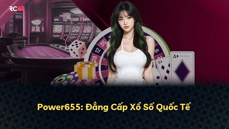 Power655: Đẳng Cấp Xổ Số Quốc Tế