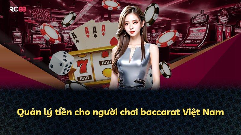 Quản lý tiền cho người chơi baccarat Việt Nam