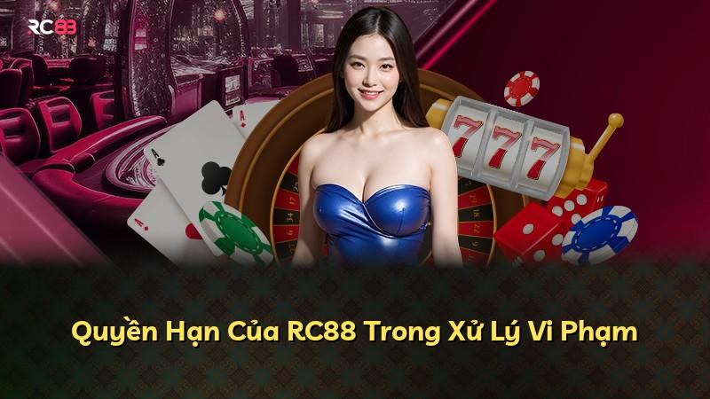 Quyền Hạn Của RC88 Trong Xử Lý Vi Phạm