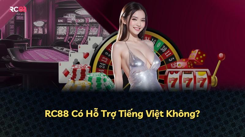 RC88 Có Hỗ Trợ Tiếng Việt Không?