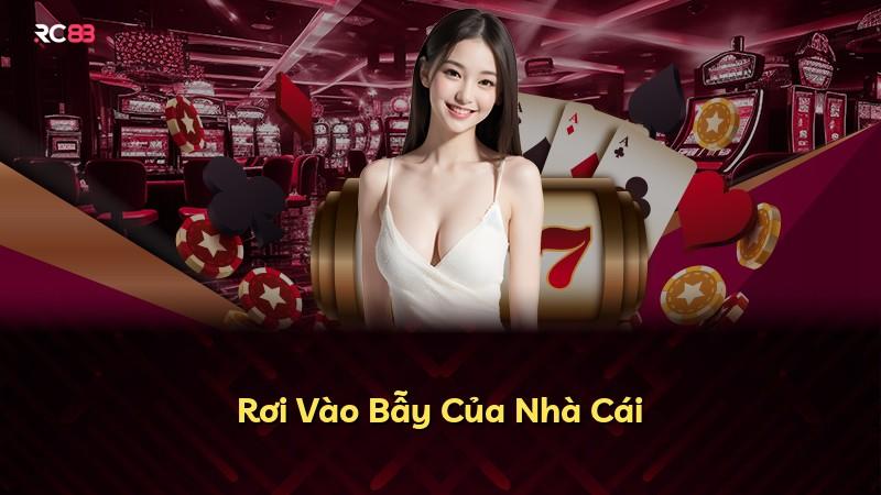 Rơi Vào Bẫy Của Nhà Cái