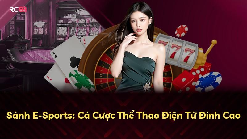 Sảnh E-Sports: Cá Cược Thể Thao Điện Tử Đỉnh Cao