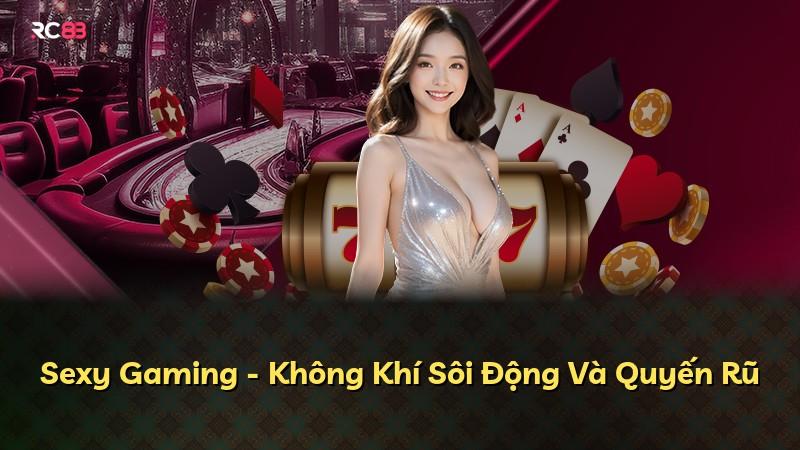 Sexy Gaming - Không Khí Sôi Động Và Quyến Rũ