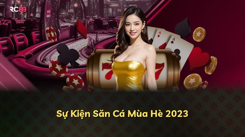 Sự Kiện Săn Cá Mùa Hè 2023