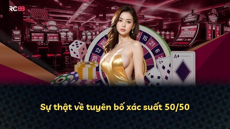 Sự thật về tuyên bố xác suất 50/50