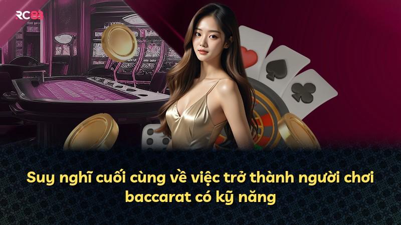 Suy nghĩ cuối cùng về việc trở thành người chơi baccarat có kỹ năng