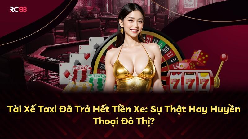 Tài Xế Taxi Đã Trả Hết Tiền Xe: Sự Thật Hay Huyền Thoại Đô Thị?