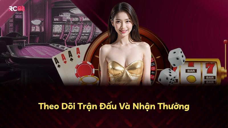 Theo Dõi Trận Đấu Và Nhận Thưởng