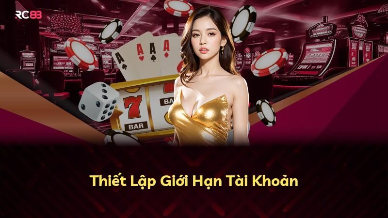 Thiết Lập Giới Hạn Tài Khoản