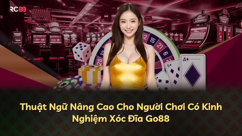 Thuật Ngữ Nâng Cao Cho Người Chơi Có Kinh Nghiệm Xóc Đĩa Go88