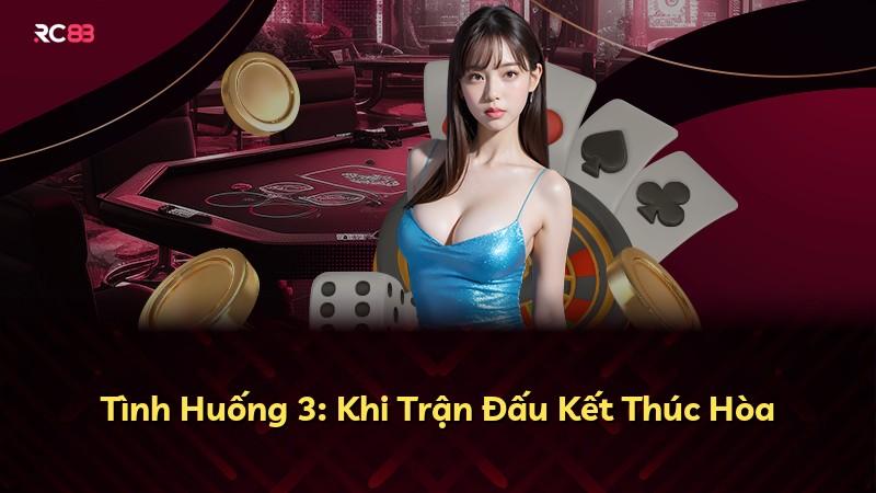 Tình Huống 3: Khi Trận Đấu Kết Thúc Hòa