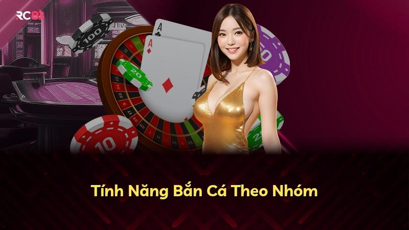 Tính Năng Bắn Cá Theo Nhóm