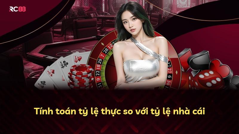 Tính toán tỷ lệ thực so với tỷ lệ nhà cái