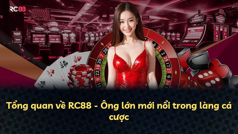 Tổng quan về RC88 - Ông lớn mới nổi trong làng cá cược