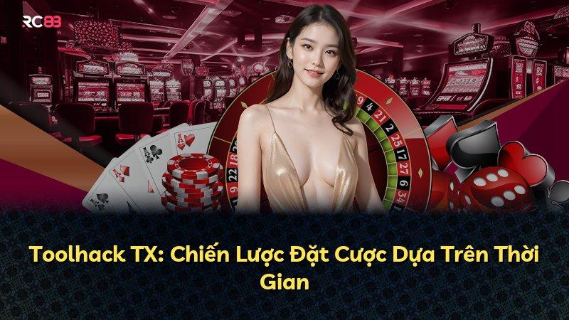 Toolhack TX: Chiến Lược Đặt Cược Dựa Trên Thời Gian