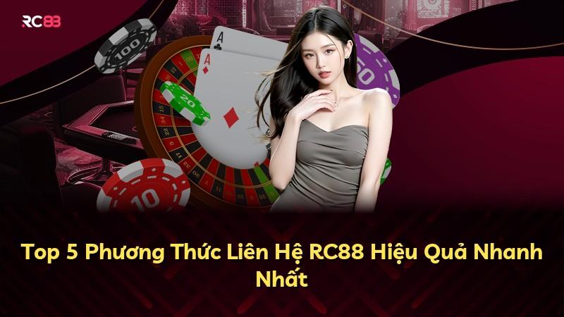 Top 5 Phương Thức Liên Hệ RC88 Hiệu Quả Nhanh Nhất