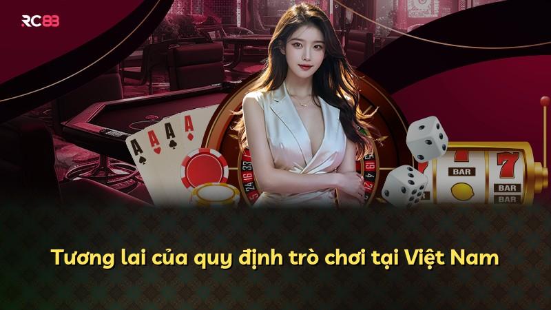 Tương lai của quy định trò chơi tại Việt Nam
