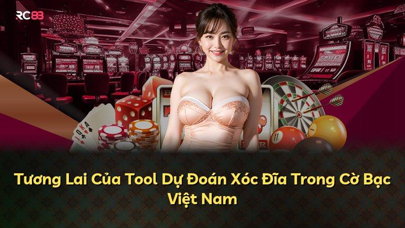 Tương Lai Của Tool Dự Đoán Xóc Đĩa Trong Cờ Bạc Việt Nam