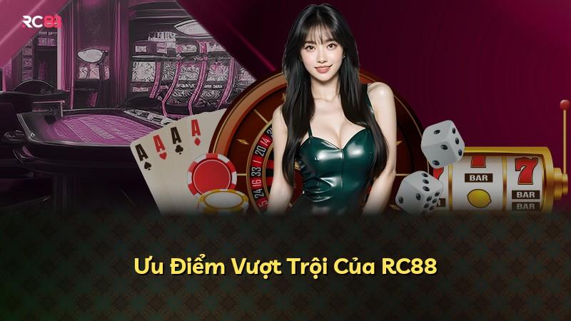 Ưu Điểm Vượt Trội Của RC88