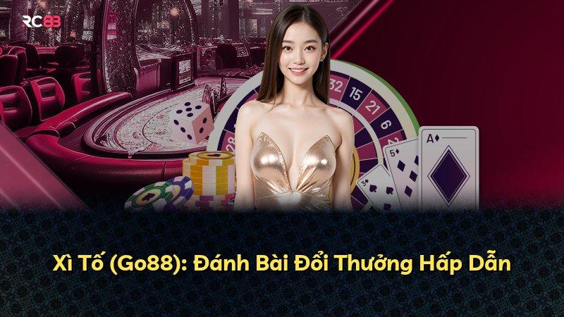 Xì Tố (Go88): Đánh Bài Đổi Thưởng Hấp Dẫn