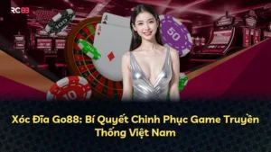 Xóc Đĩa Go88: Bí Quyết Chinh Phục Game Truyền Thống Việt Nam