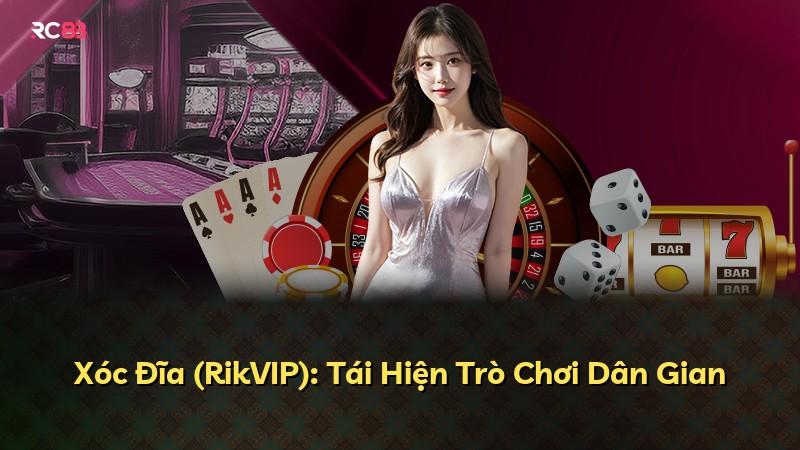 Xóc Đĩa (RikVIP): Tái Hiện Trò Chơi Dân Gian