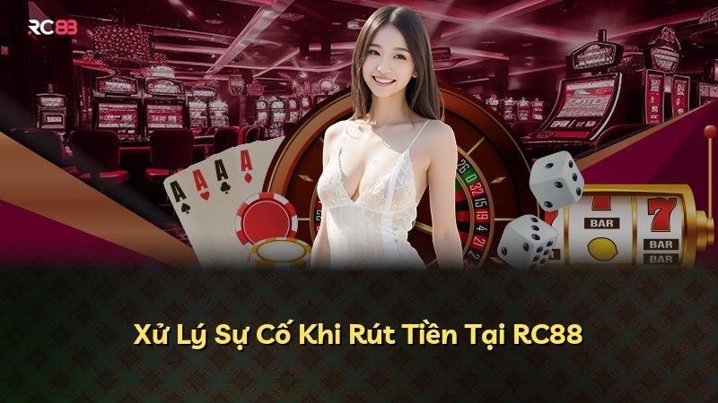 Xử Lý Sự Cố Khi Rút Tiền Tại RC88