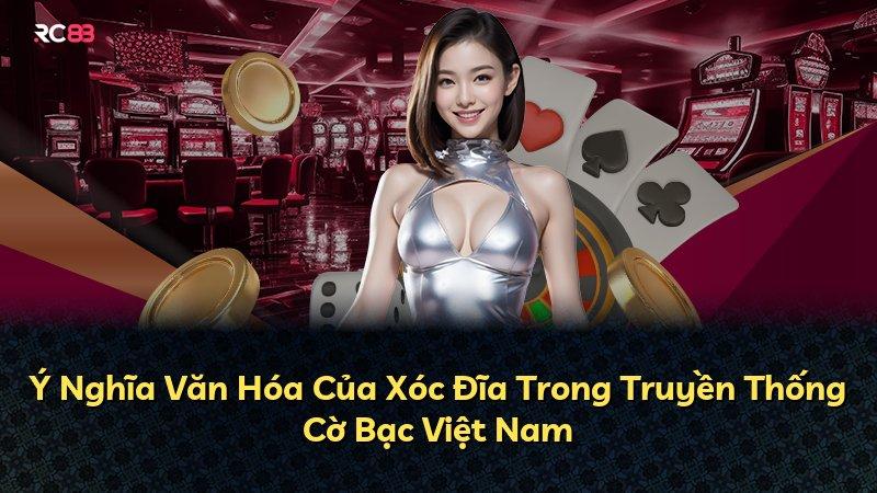 Ý Nghĩa Văn Hóa Của Xóc Đĩa Trong Truyền Thống Cờ Bạc Việt Nam