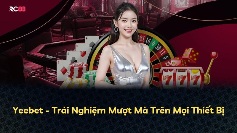 Yeebet - Trải Nghiệm Mượt Mà Trên Mọi Thiết Bị
